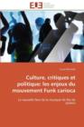 Culture, Critiques Et Politique: Les Enjeux Du Mouvement Funk Carioca - Book