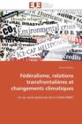 F d ralisme, Relations Transfrontali res Et Changements Climatiques - Book