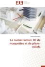 La Num risation 3D de Maquettes Et de Plans-Reliefs - Book