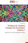 Pratique de Cr ation/ Pratique de Formation? Volume 1 - Book