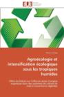 Agro cologie Et Intensification  cologique Sous Les Tropiques Humides - Book