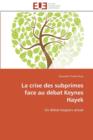 La Crise Des Subprimes Face Au D bat Keynes Hayek - Book