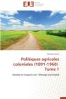 Politiques Agricoles Coloniales (1891-1960) Tome 1 - Book