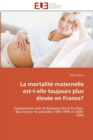 La mortalite maternelle est-t-elle toujours plus elevee en france? - Book