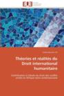 Th ories Et R alit s Du Droit International Humanitaire - Book