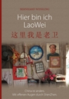 Hier bin ich Lao Wei : China ist anders. Mit offenen Augen durch ShenZhen (Mit farbigen Abbildungen) - Book