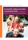 Kinder brauchen Charakter : Ein Ratgeber fur eine charakterorientierte Erziehung - Book