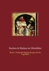Kochen & Backen im Mittelalter : Praktische Kuchen-Rezepte furs Lagerleben - Book