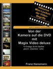 Von der Kamera auf die DVD mit Magix Video deluxe : Fur Einsteiger, die ihre Videofilme gekonnt prasentieren wollen. - Book