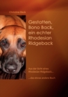 Gestatten, Bono Back, ein echter Rhodesian Ridgeback : Aus der Sicht eines Rhodesian Ridgeback......das etwas andere Buch - Book