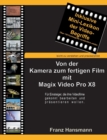 Von der Kamera zum fertigen Film mit Magix Video Pro X8 : Fur Einsteiger, die ihre Videofilme gekonnt bearbeiten und prasentieren wollen. - Book