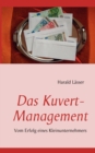 Das Kuvert - Management : Vom Erfolg eines Kleinunternehmers - Book