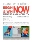 BEGIN & WIN FITNESS AND MOBILITY NOW-Optimized walking - Remobilization of the hand : From Wheel chair to walking through self-training Therapy to overcome the spastic hemiparesis after a stroke In da - Book