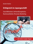 Erfolgreich im Japangeschaft : Geschaftsreisen, Verhandlungskultur, Businessetikette, Personal, Marketing - Book