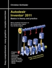 Autodesk(R) Inventor(R) 2011 : Basics in theory and practice - Book