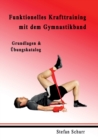 Funktionelles Krafttraining mit dem Gymnastikband : Grundlagen & UEbungskatalog - Book