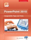 PowerPoint 2010 kurz und bundig : Ausgewahlte Tipps und Tricks: Warum umstandlich, wenn's so einfach geht? - Book
