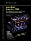 Autodesk Inventor 2012 - Grundlagen in Theorie Und Praxis - Book