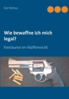 Wie Bewaffne Ich Mich Legal? - Book