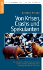 Von Krisen, Crashs und Spekulanten : Die dramatische und lehrreiche Geschichte vom Auf und Ab in der Welt der Aktien bis zum großen Borsen-Crash 1929 - Book