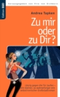 Zu mir oder zu Dir ? : Lassig gegen die Tur laufen - ein kleiner, so wahnwitziger wie selbstironischer Grossstadtroman - Book