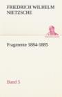 Fragmente 1884-1885, Band 5 - Book