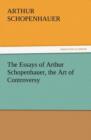 The Essays of Arthur Schopenhauer, the Art of Controversy - Book