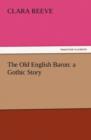 The Old English Baron : A Gothic Story - Book