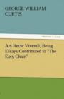 Ars Recte Vivendi, Being Essays Contributed to the Easy Chair - Book