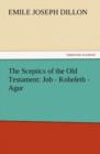 The Sceptics of the Old Testament : Job - Koheleth - Agur - Book