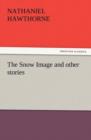 The Snow Image and Other Stories - Book