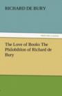 The Love of Books the Philobiblon of Richard de Bury - Book