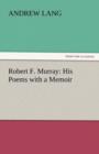 Robert F. Murray : His Poems with a Memoir - Book