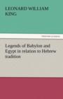 Legends of Babylon and Egypt in Relation to Hebrew Tradition - Book
