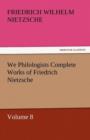 We Philologists Complete Works of Friedrich Nietzsche - Book