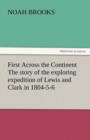 First Across the Continent the Story of the Exploring Expedition of Lewis and Clark in 1804-5-6 - Book