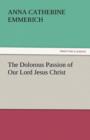 The Dolorous Passion of Our Lord Jesus Christ - Book