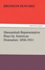 Shenandoah Representative Plays by American Dramatists : 1856-1911 - Book