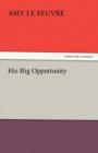His Big Opportunity - Book