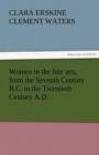 Women in the Fine Arts, from the Seventh Century B.C. to the Twentieth Century A.D. - Book