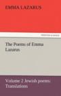 The Poems of Emma Lazarus, Volume 2 Jewish Poems : Translations - Book