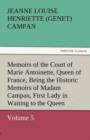 Memoirs of the Court of Marie Antoinette, Queen of France, Volume 5 Being the Historic Memoirs of Madam Campan, First Lady in Waiting to the Queen - Book