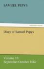 Diary of Samuel Pepys - Volume 18 : September/October 1662 - Book