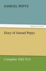 Diary of Samuel Pepys - Complete 1662 N.S. - Book