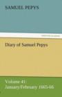Diary of Samuel Pepys - Volume 41 : January/February 1665-66 - Book