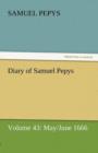 Diary of Samuel Pepys - Volume 43 : May/June 1666 - Book