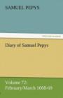 Diary of Samuel Pepys - Volume 72 : February/March 1668-69 - Book