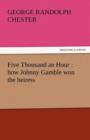 Five Thousand an Hour : How Johnny Gamble Won the Heiress - Book