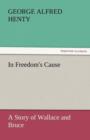 In Freedom's Cause : A Story of Wallace and Bruce - Book