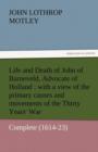 Life and Death of John of Barneveld, Advocate of Holland : With a View of the Primary Causes and Movements of the Thirty Years' War - Complete (1614-23 - Book